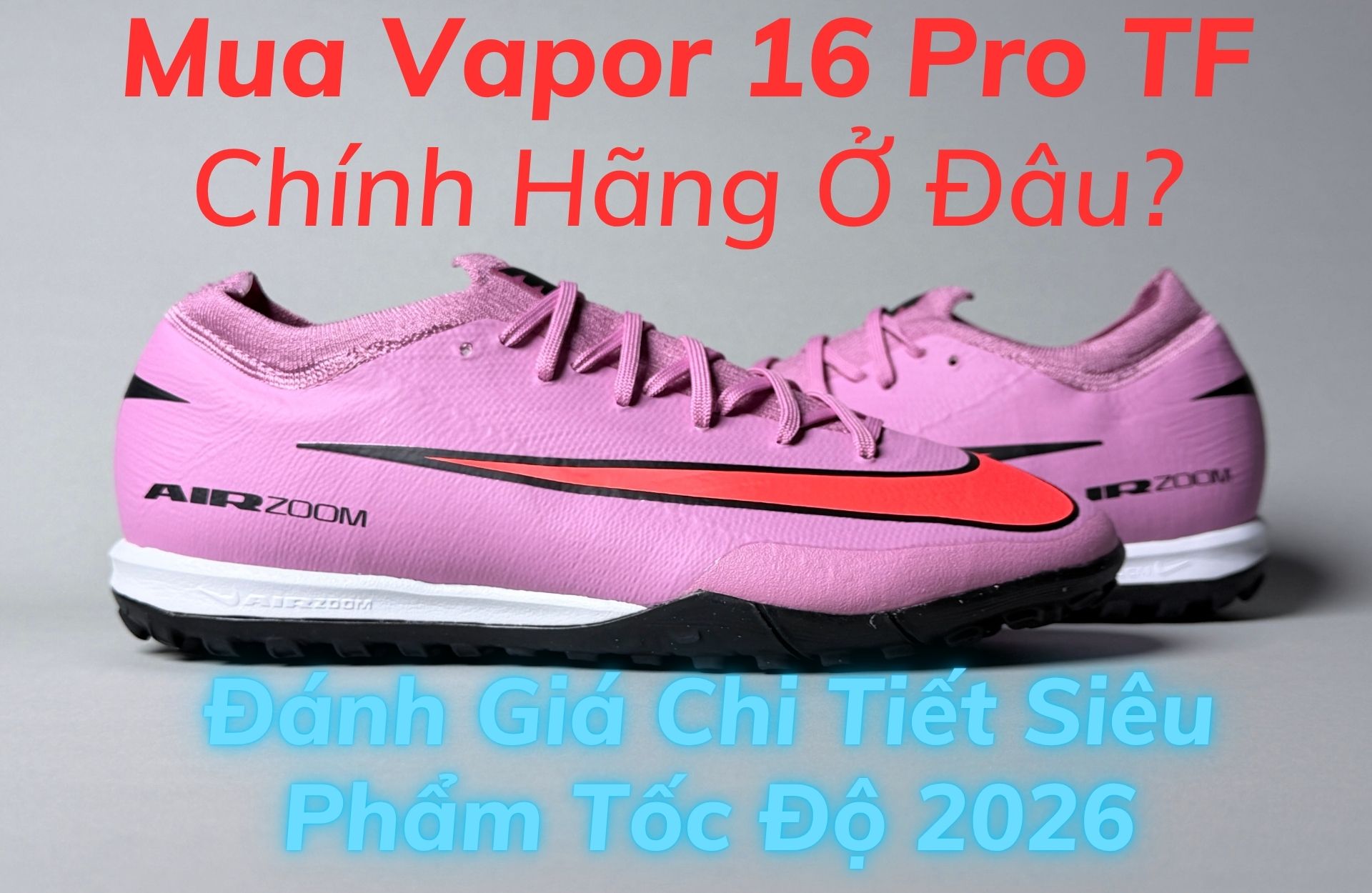 Mua Vapor 16 Pro TF chính hãng ở đâu? Đánh giá chi tiết siêu phẩm tốc độ 2026