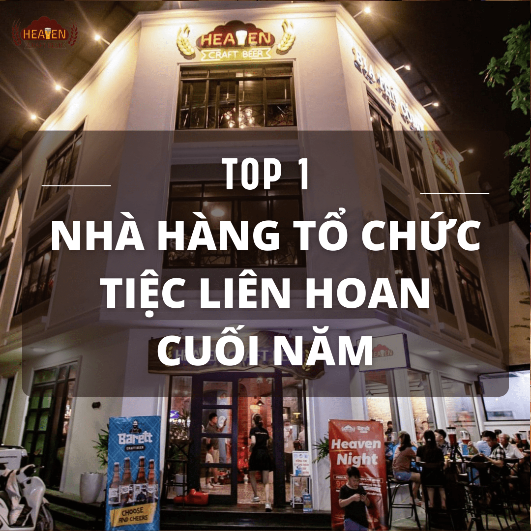 Heaven Beer - Top 1 Địa Điểm Liên Hoan Cuối Năm