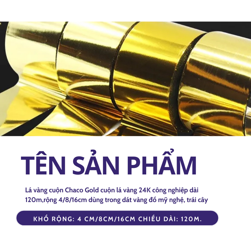 Lá vàng cuộn Chaco Gold cuộn lá vàng 24K công nghiệp dài 120m,rộng 4/8/16cm dùng trong dát vàng đồ mỹ nghệ, trái cây