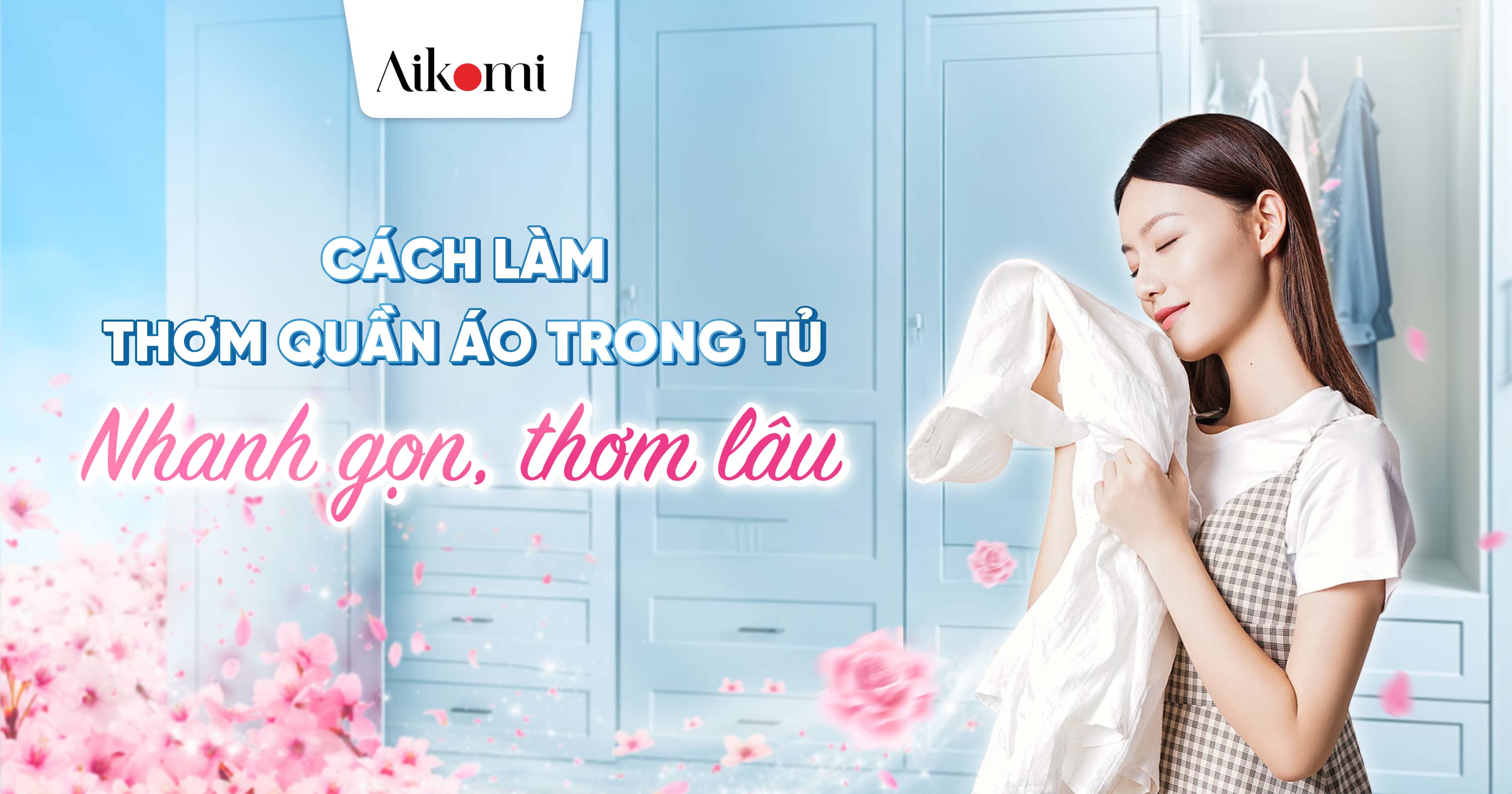 5 CÁCH LÀM THƠM QUẦN ÁO TRONG TỦ NHANH GỌN, HIỆU QUẢ