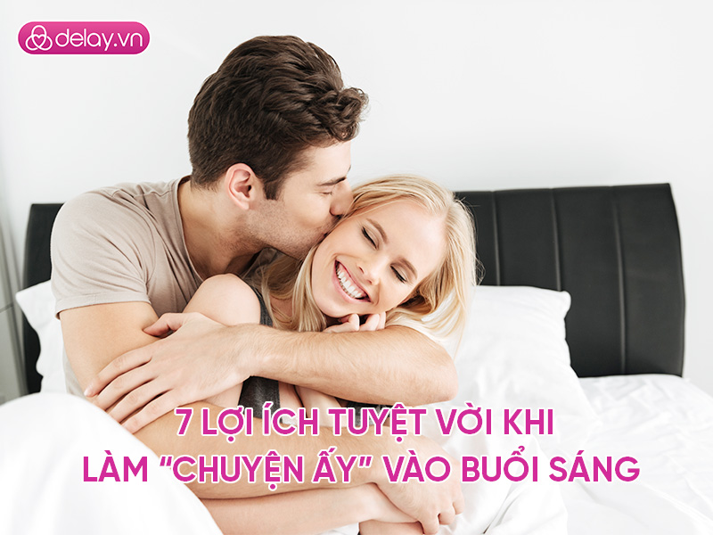 7 lợi ích tuyệt vời khi làm chuyện ấy vào sáng sớm
