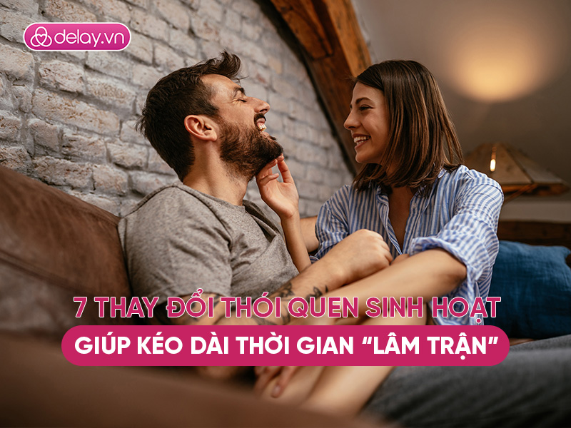 7 thay đổi trong lối sống giúp bạn kéo dài thời gian “lâm trận”