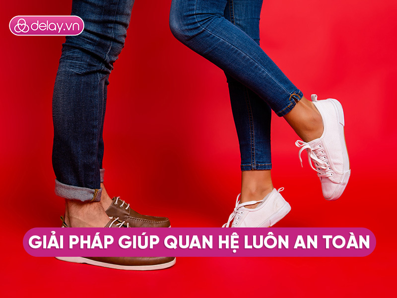 Giải pháp giúp quan hệ luôn an toàn