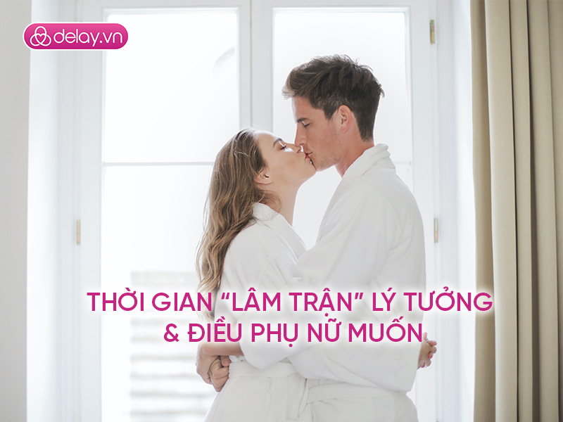 Thời gian lâm trận bao lâu là lý tưởng? Phụ nữ thực sự muốn gì?