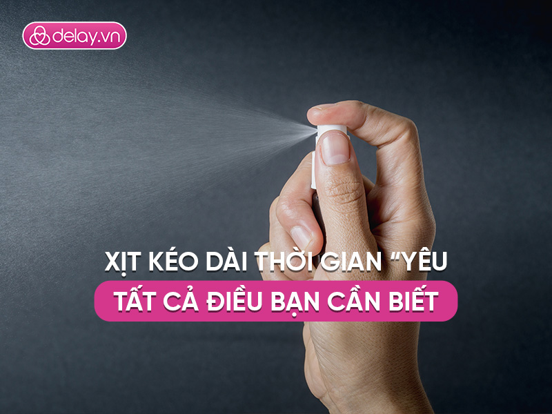 Xịt kéo dài thời gian và tất cả những gì bạn cần biết
