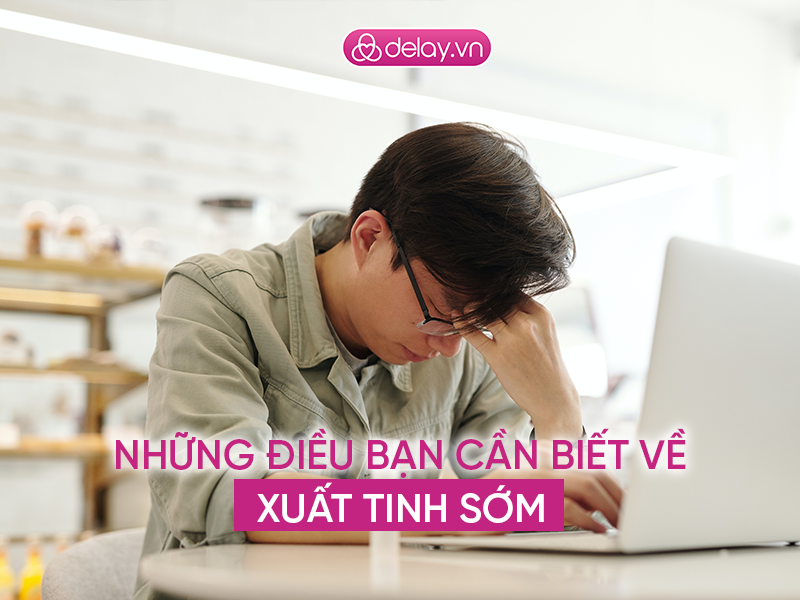 Xuất tinh sớm và tất cả những gì bạn cần biết