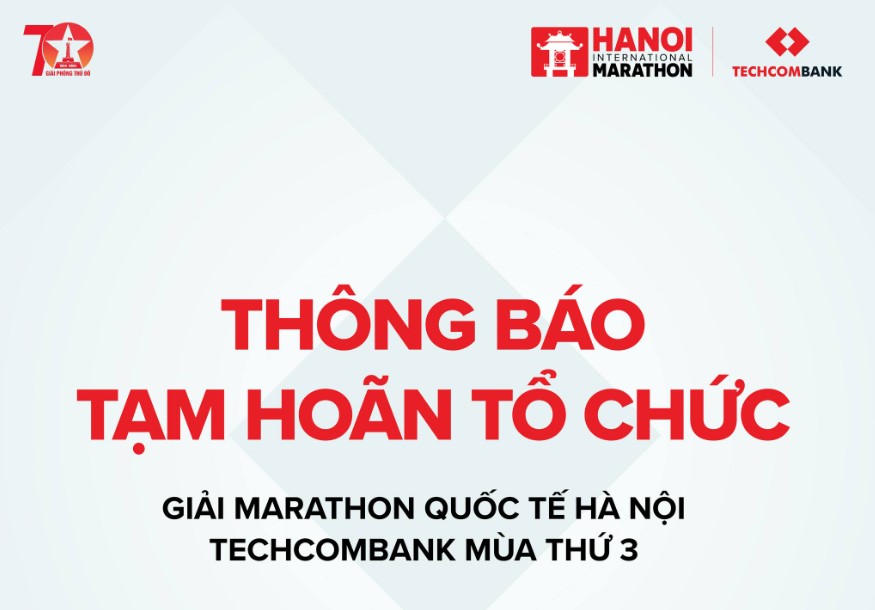 THÔNG BÁO TẠM HOÃN TỔ CHỨC GIẢI CHẠY MARATHON QUỐC TẾ HÀ NỘI TECHCOMBANK MÙA THỨ 3 TỪ BTC