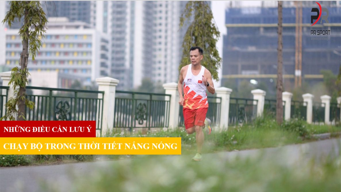 8 LƯU Ý KHI CHẠY TRONG THỜI TIẾT NẮNG NÓNG