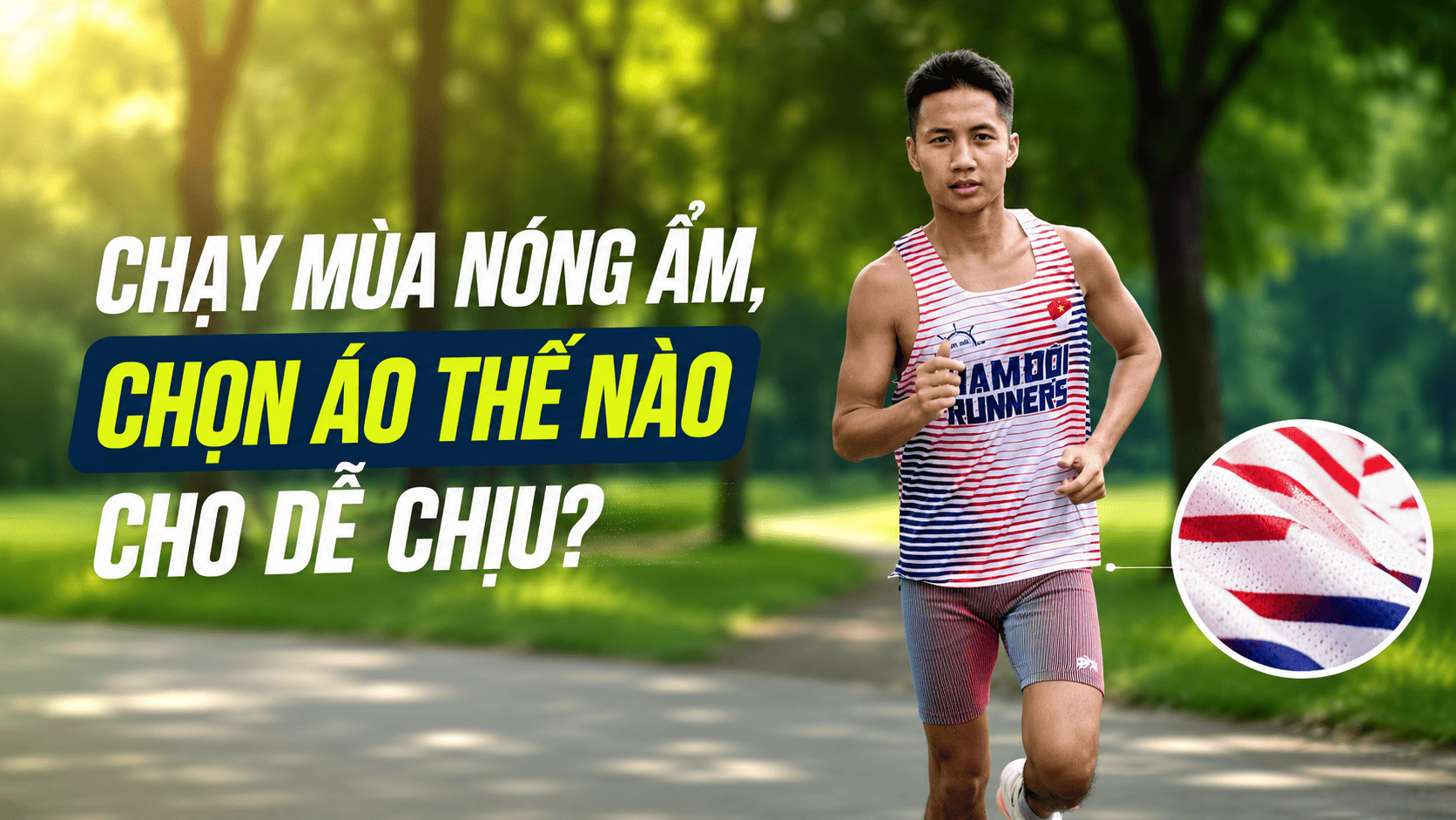 Chạy mùa nóng ẩm, chọn áo thế nào cho dễ chịu?