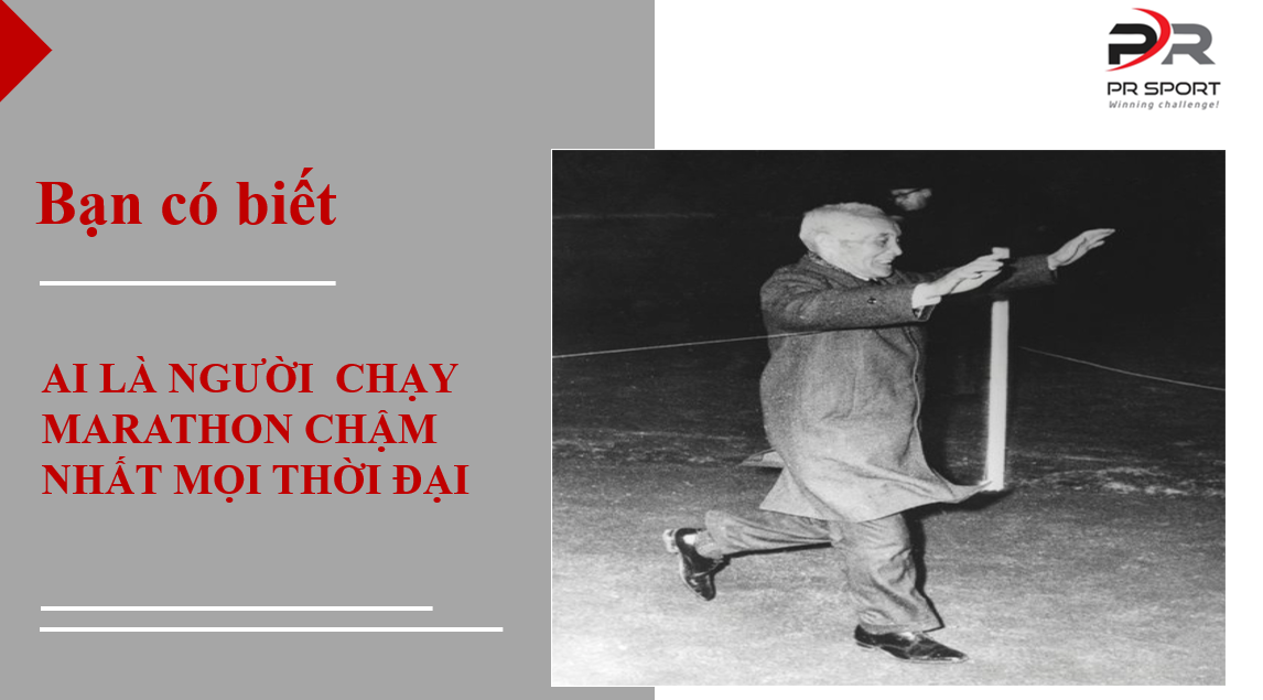 NGƯỜI CHẠY MARATON CHẬM NHẤT MỌI THỜI ĐẠI !
