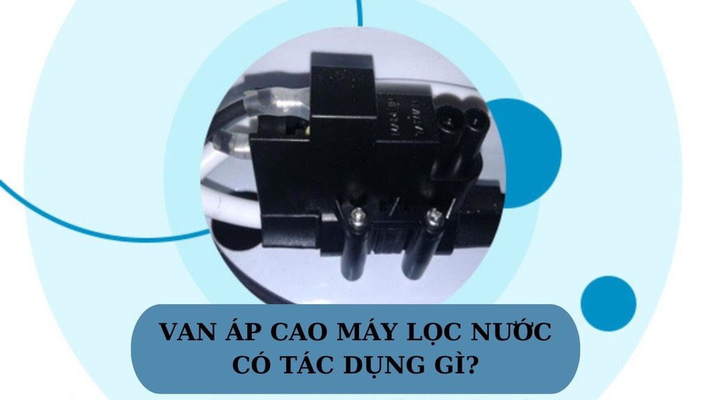 VAN ÁP CAO LỌC NƯỚC