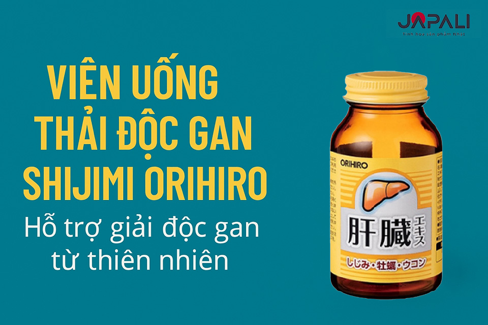 Thực phẩm thải độc gan - Viên Uống Shijmi Orihiro