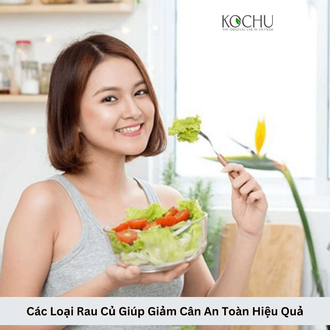 Các Loại Rau Củ Giúp Giảm Cân An Toàn Hiệu Quả