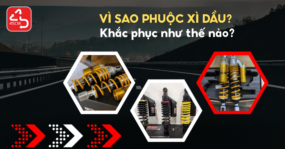Vì sao phuộc xì dầu? Khắc phục như thế nào?