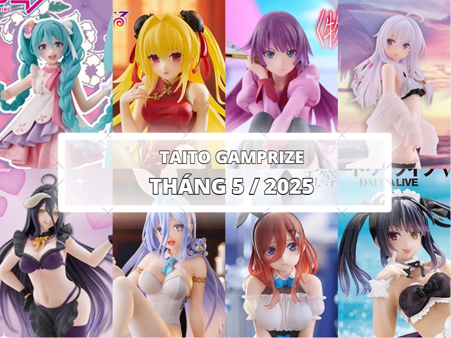 [TAITO] LỊCH PHÁT HÀNH MÔ HÌNH GAMEPRIZE THÁNG 5/2025