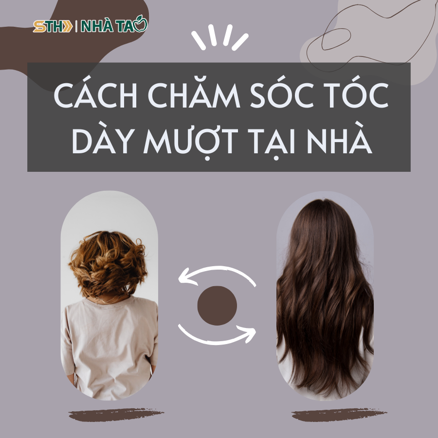 CÁCH CHĂM SÓC TÓC DÀY, MƯỢT TẠI NHÀ