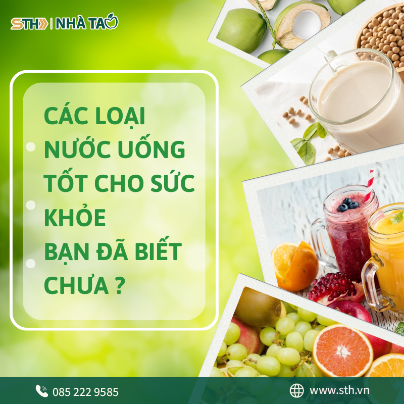 NHÀ TÁO STH - CÁC LOẠI NƯỚC UỐNG TỐT CHO SỨC KHỎE, BẠN ĐÃ BIẾT CHƯA?