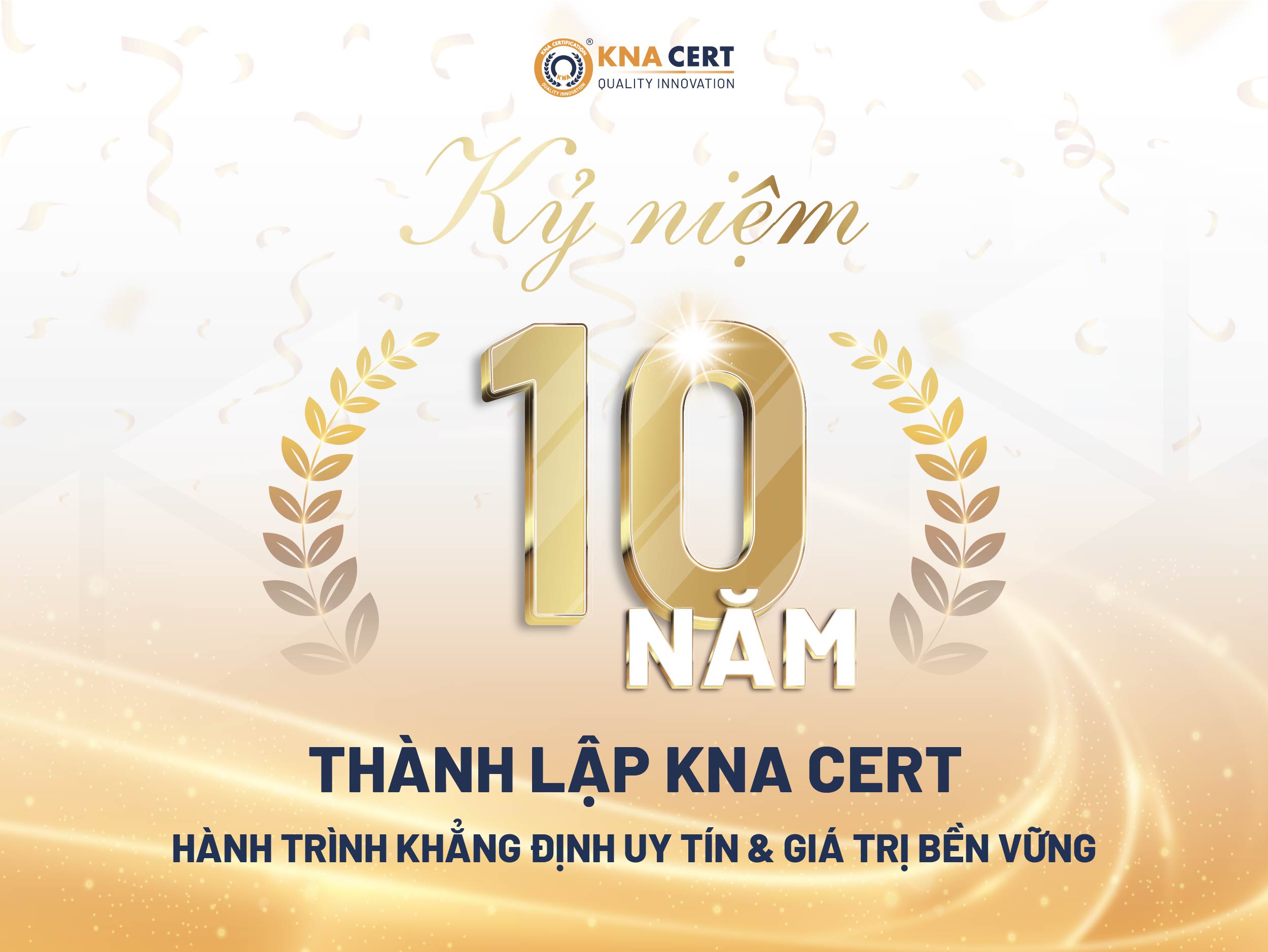 Kỷ niệm 10 năm thành lập KNA CERT- Hành trình khẳng định uy tín & giá trị bền vững