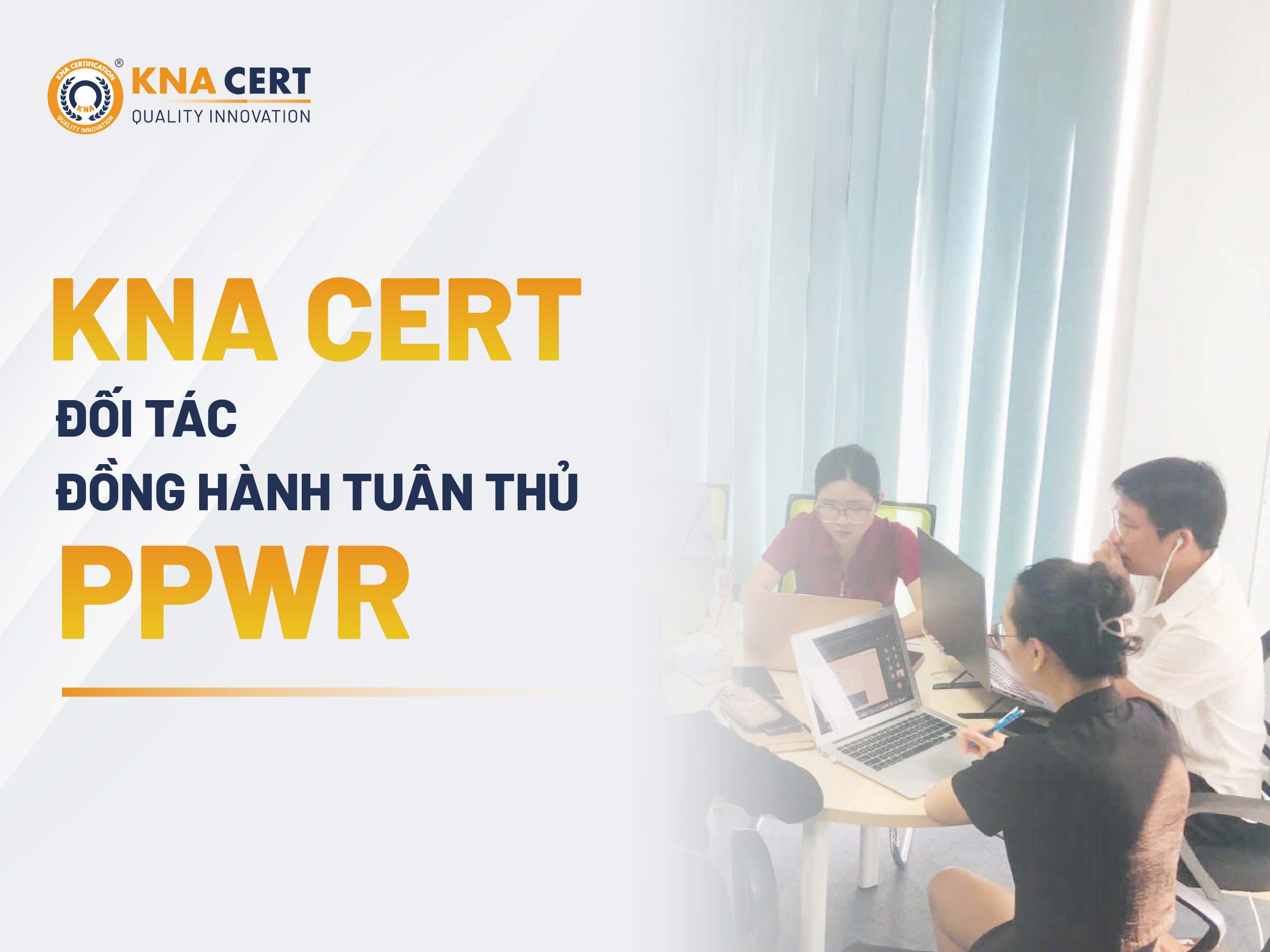 Vì Sao Doanh Nghiệp Nên Chọn KNA CERT Để Tuân Thủ PPWR