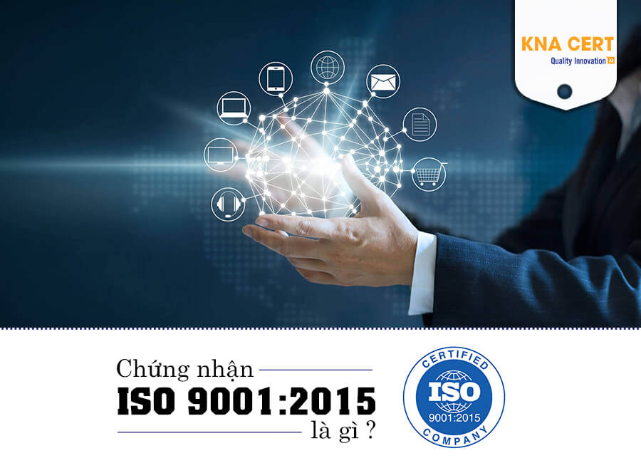 Chứng nhận ISO 9001:2015 là gì ?