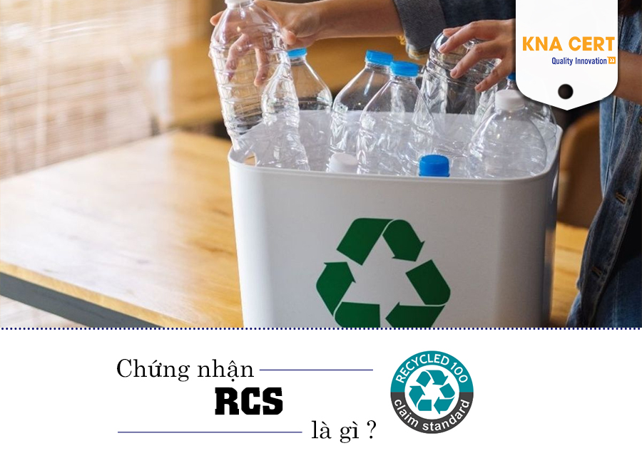 Chứng nhận RCS – Tiêu chuẩn Tuyên bố Tái chế (Năm 2025)