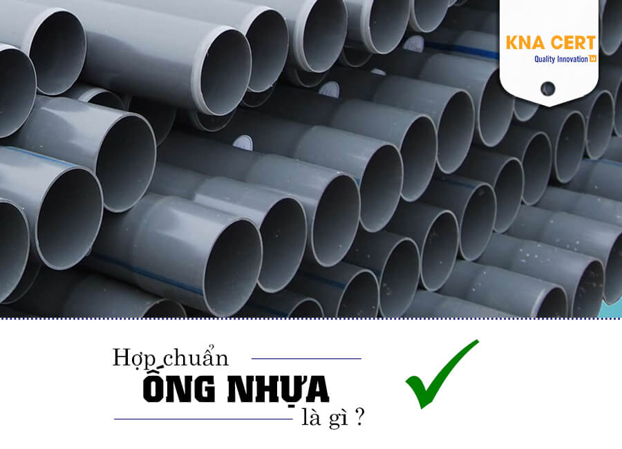 Hơp chuẩn ổng nhựa là gì ?