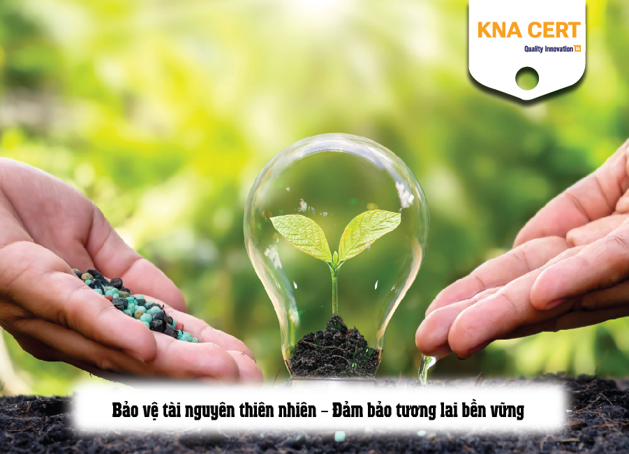 Bảo vệ tài nguyên thiên nhiên – Đảm bảo tương lai bền vững