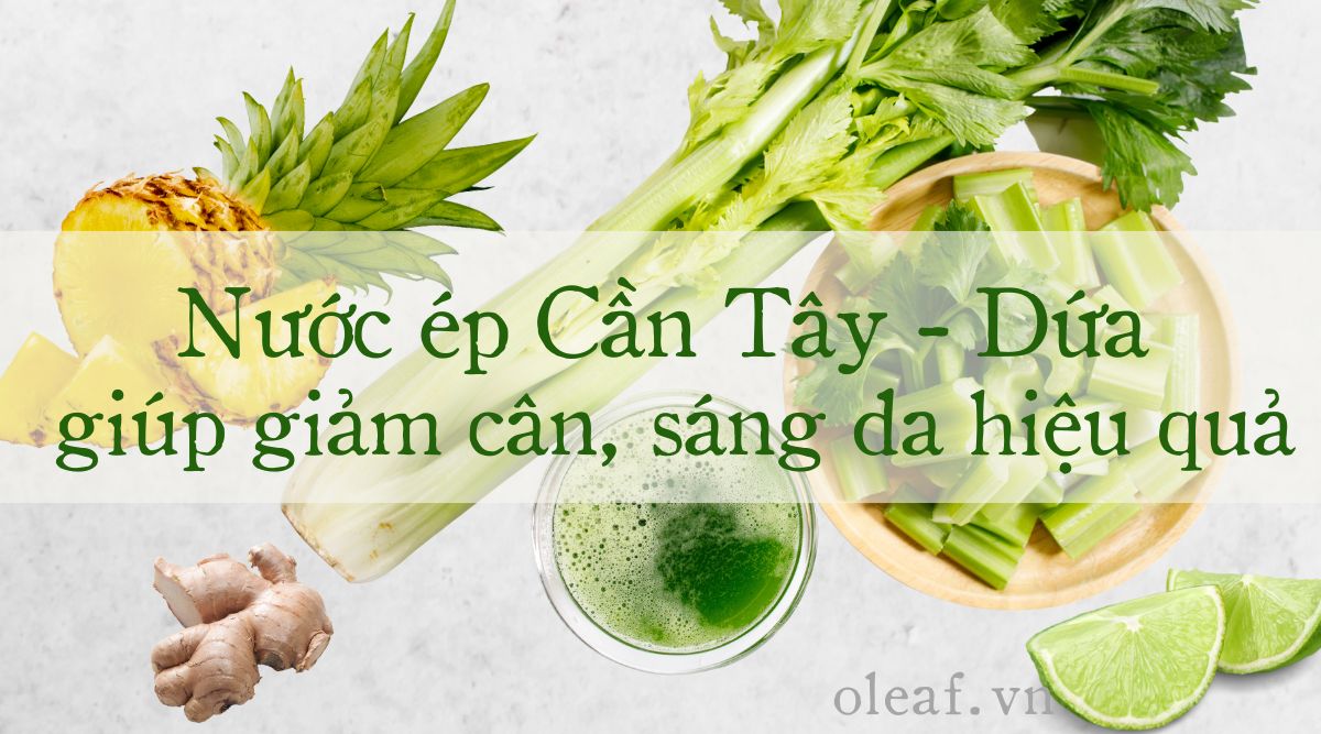Cách làm nước ép cần tây dứa giúp giảm cân sáng da hiệu quả