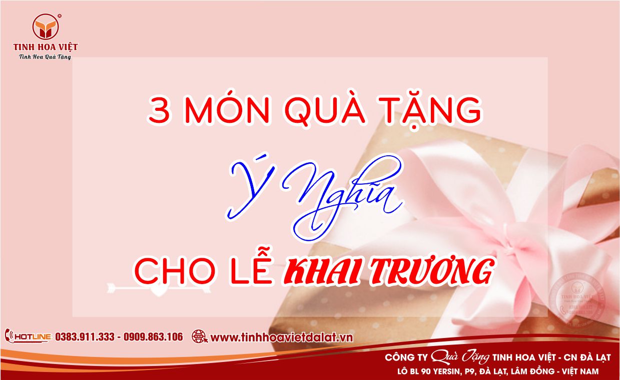3 Món Quà tặng Khách Mời  Ý Nghĩa Trong Lễ Khai Trương