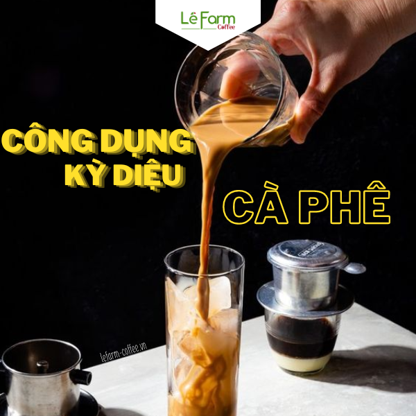 NHỮNG CÔNG DỤNG KỲ DIỆU CỦA CÀ PHÊ VÀ MỘT SỐ LƯU Ý NHỮNG CÔNG DỤNG KỲ DIỆU CỦA CÀ PHÊ VÀ MỘT SỐ LƯU Ý