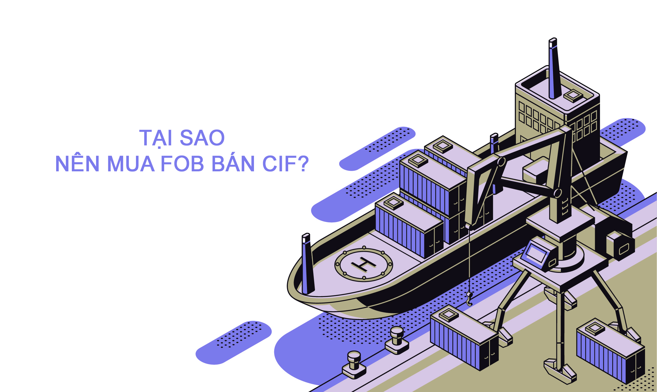 TẠI SAO NÊN MUA FOB BÁN CIF?