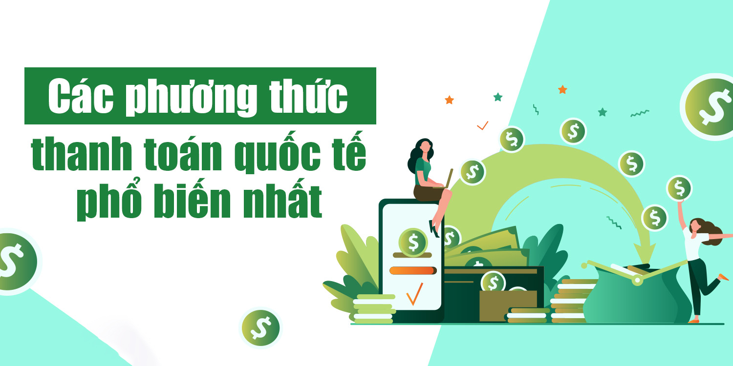 Những phương thức thanh toán quốc tế phổ biến