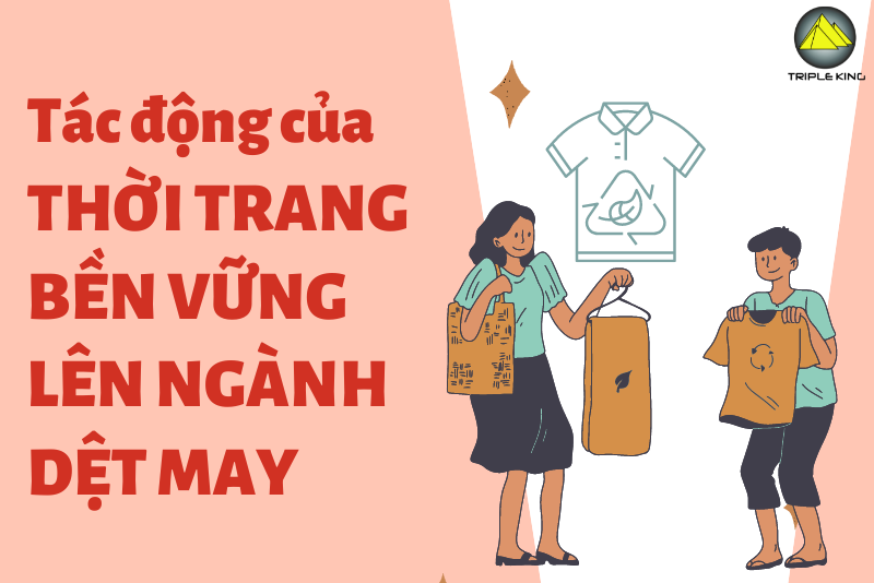 Sự lên ngôi và tác động của thời trang bền vững lên ngành dệt may