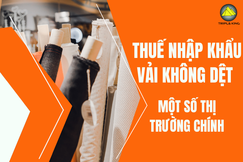 Có thể bạn chưa biết: Thuế nhập khẩu Vải không dệt từ một số thị trường chính