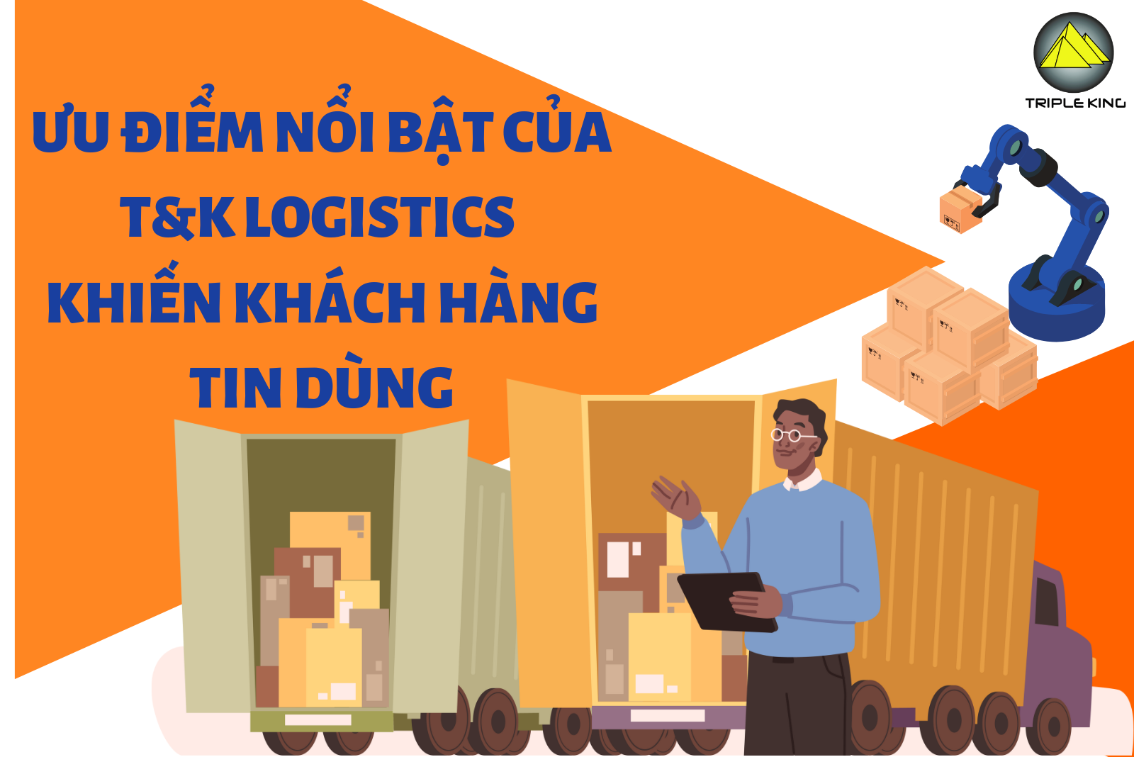 T&K Logistics có gì để khách hàng sử dụng dịch vụ vận chuyển?