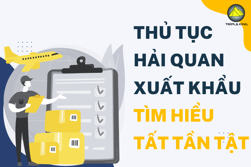 Toàn bộ thông tin về về quy trình thủ tục hải quan xuất khẩu