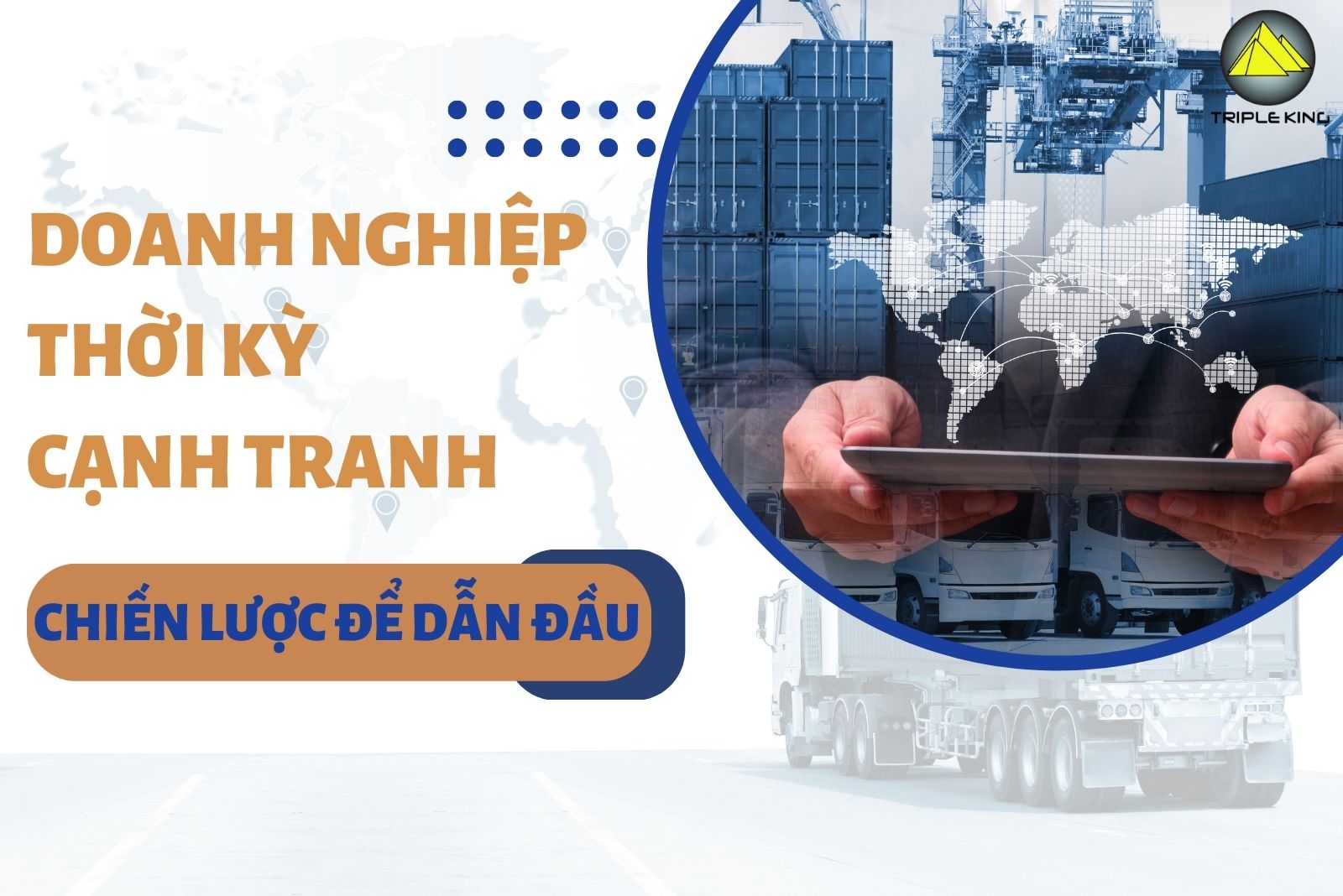 Doanh nghiệp thời kỳ cạnh tranh: Chiến lược nào để trở thành người dẫn đầu?
