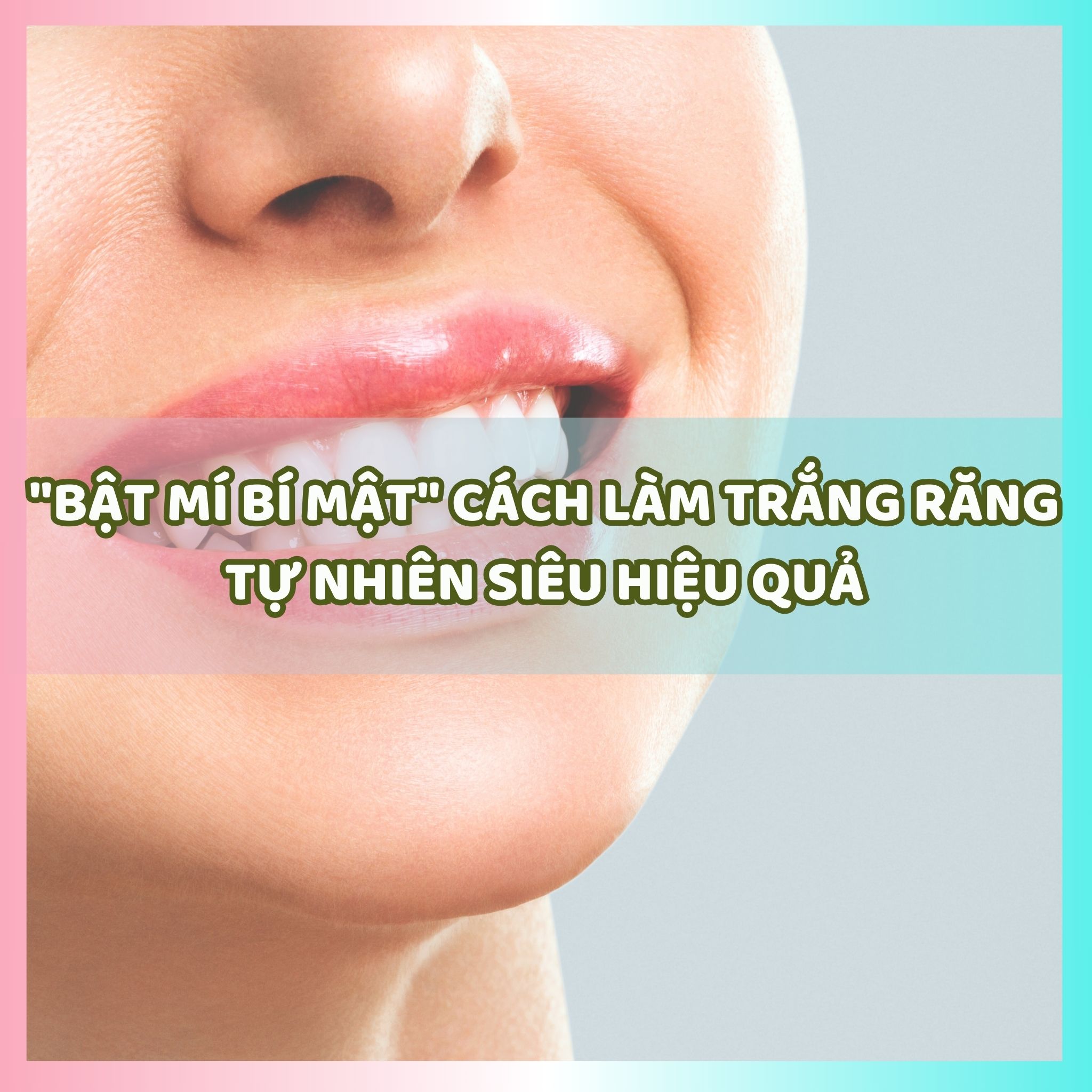 Cách làm trắng răng tự nhiên siêu hiệu quả tại nhà