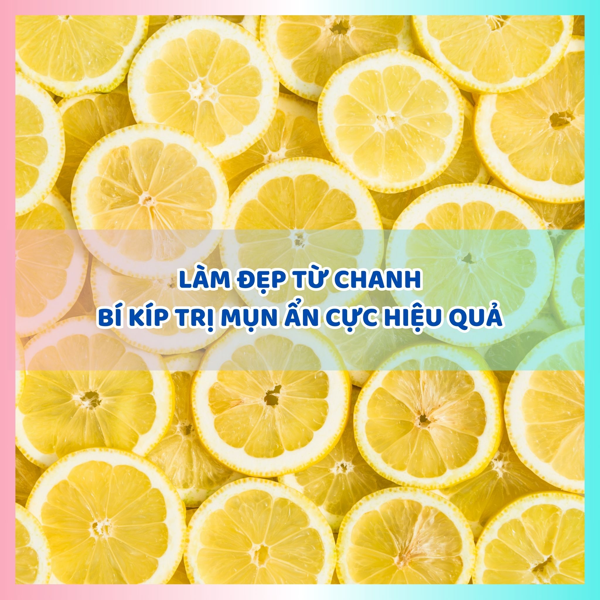Làm đẹp từ chanh - Bí kíp trị mụn ẩn cực hiệu quả
