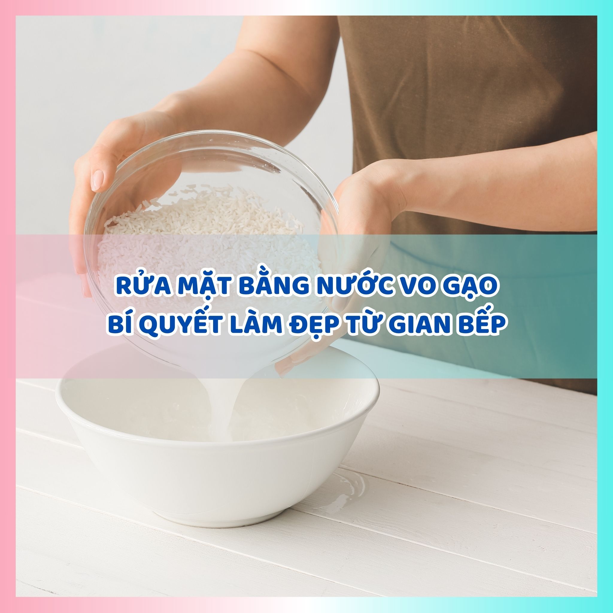 Rửa Mặt Bằng Nước Vo Gạo - Bí Quyết Làm Đẹp Từ Gian Bếp