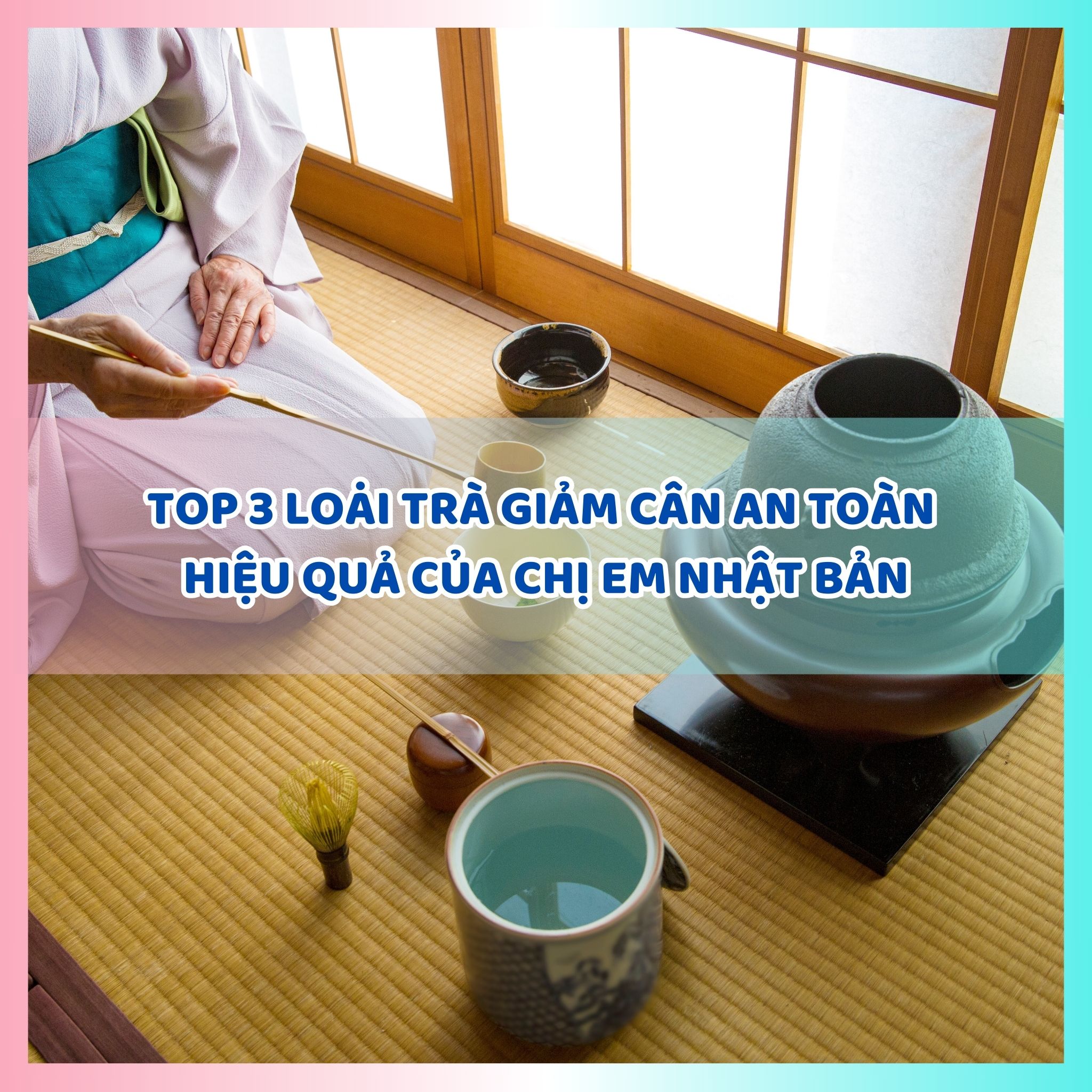 Top 3 loại trà giảm cân Nhật Bản an toàn hiệu quả