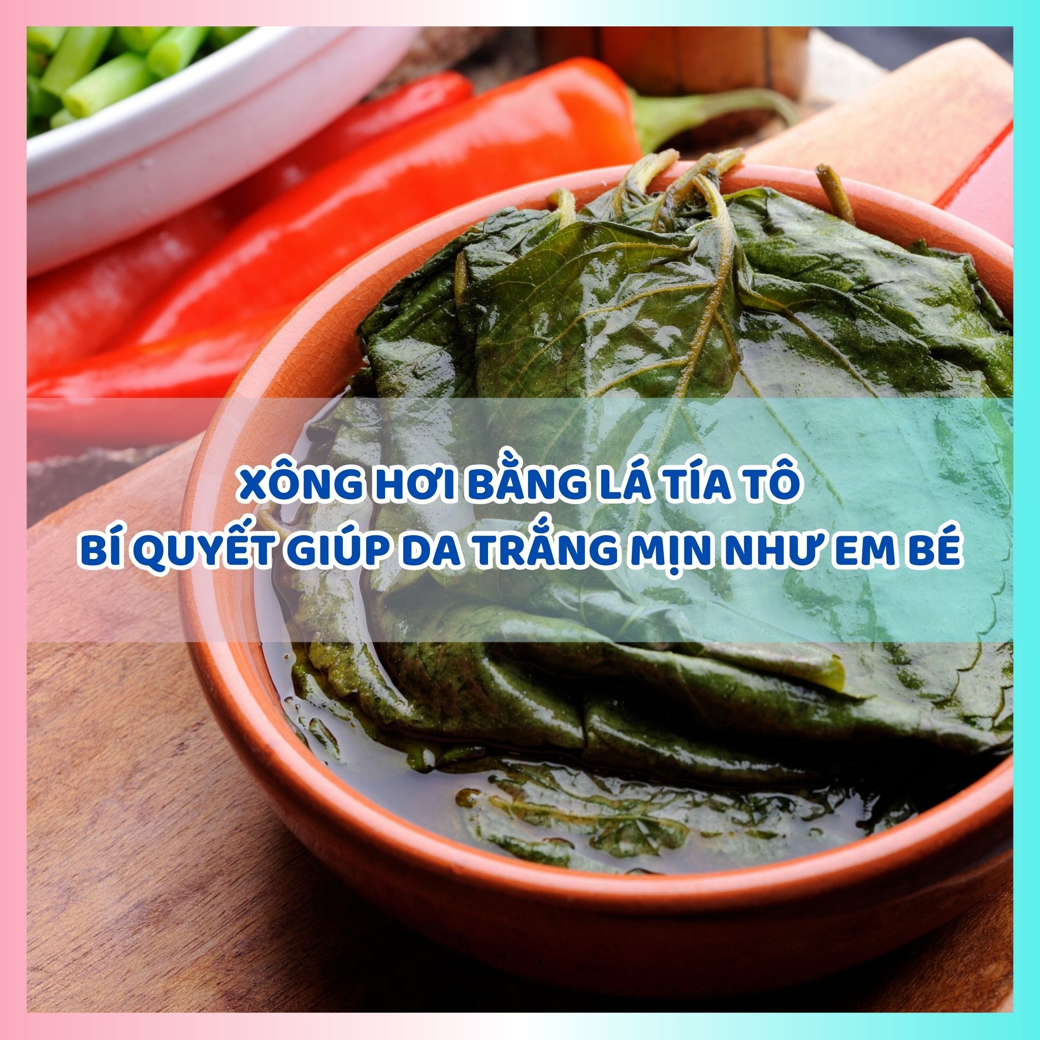 Xông hơi bằng lá tía tô - Bí quyết da trắng mịn như em bé