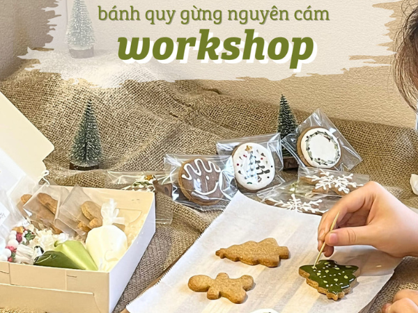 GINGERMAN WORKSHOP – TỰ TAY CHUẨN BỊ GIÁNG SINH NỒNG NÀN CÙNG FRIDUM
