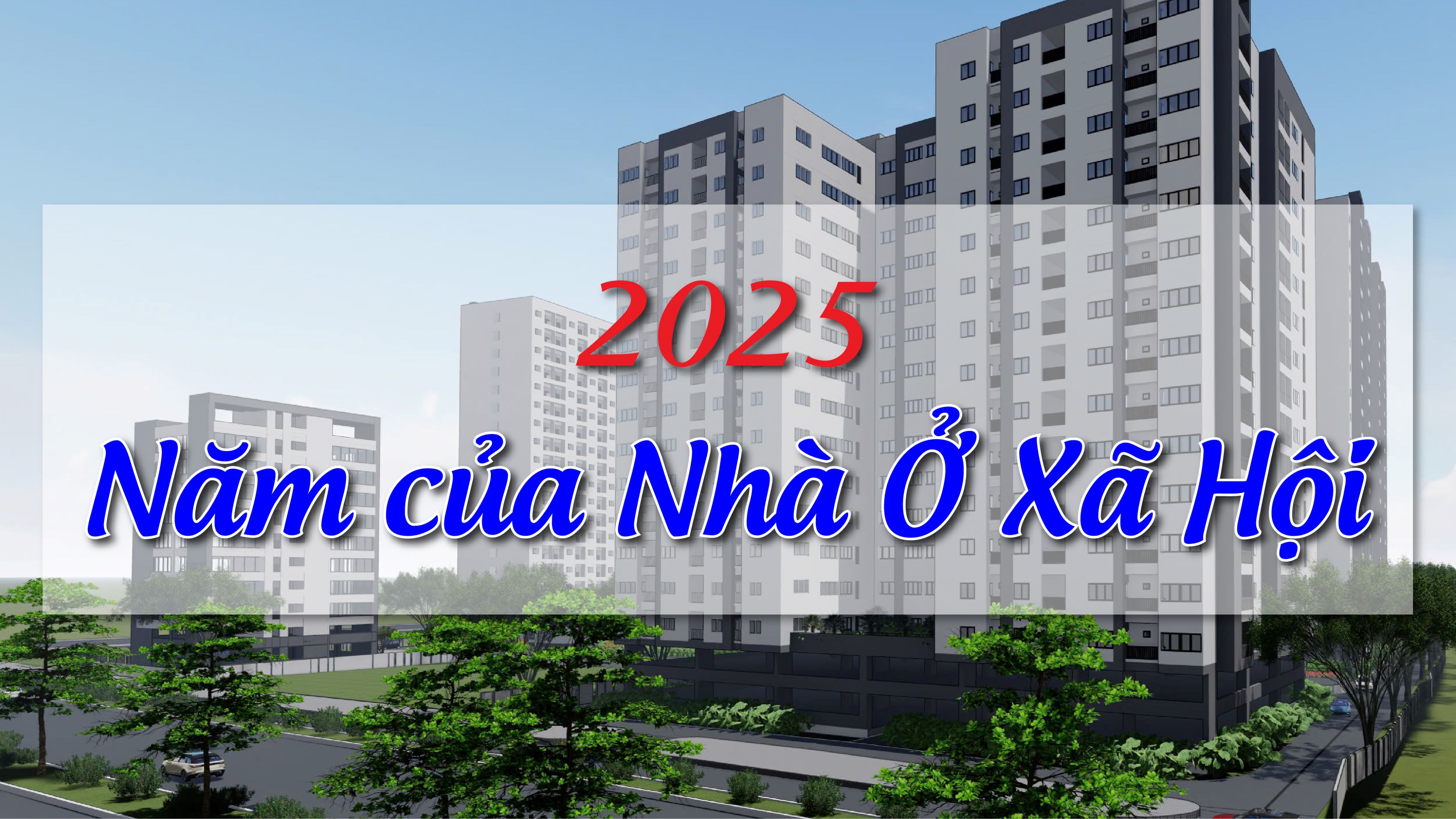 2025 - năm của nhà ở xã hội