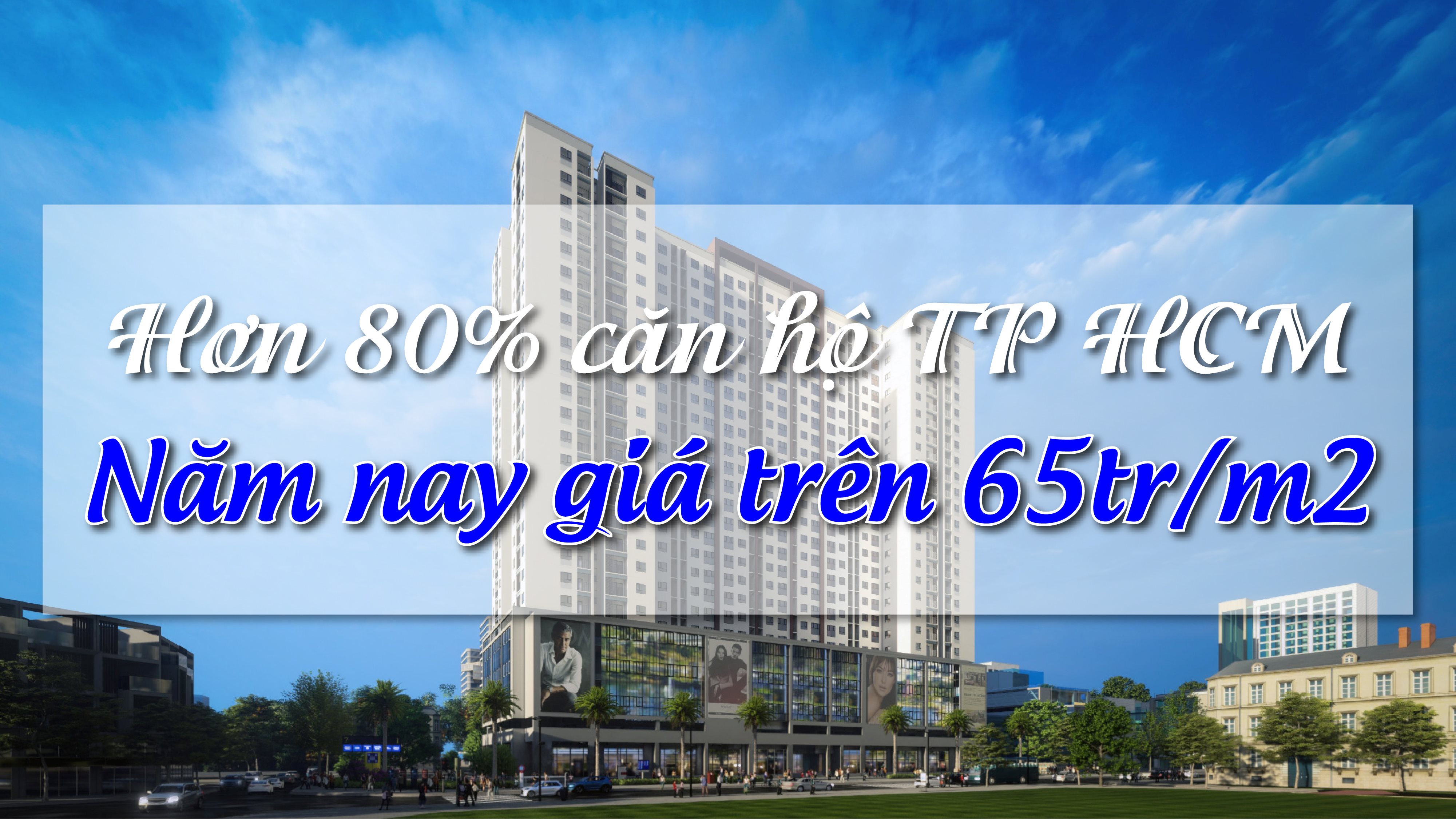 Hơn 80% căn hộ TP HCM mở bán năm nay có giá trên 65 triệu một m2