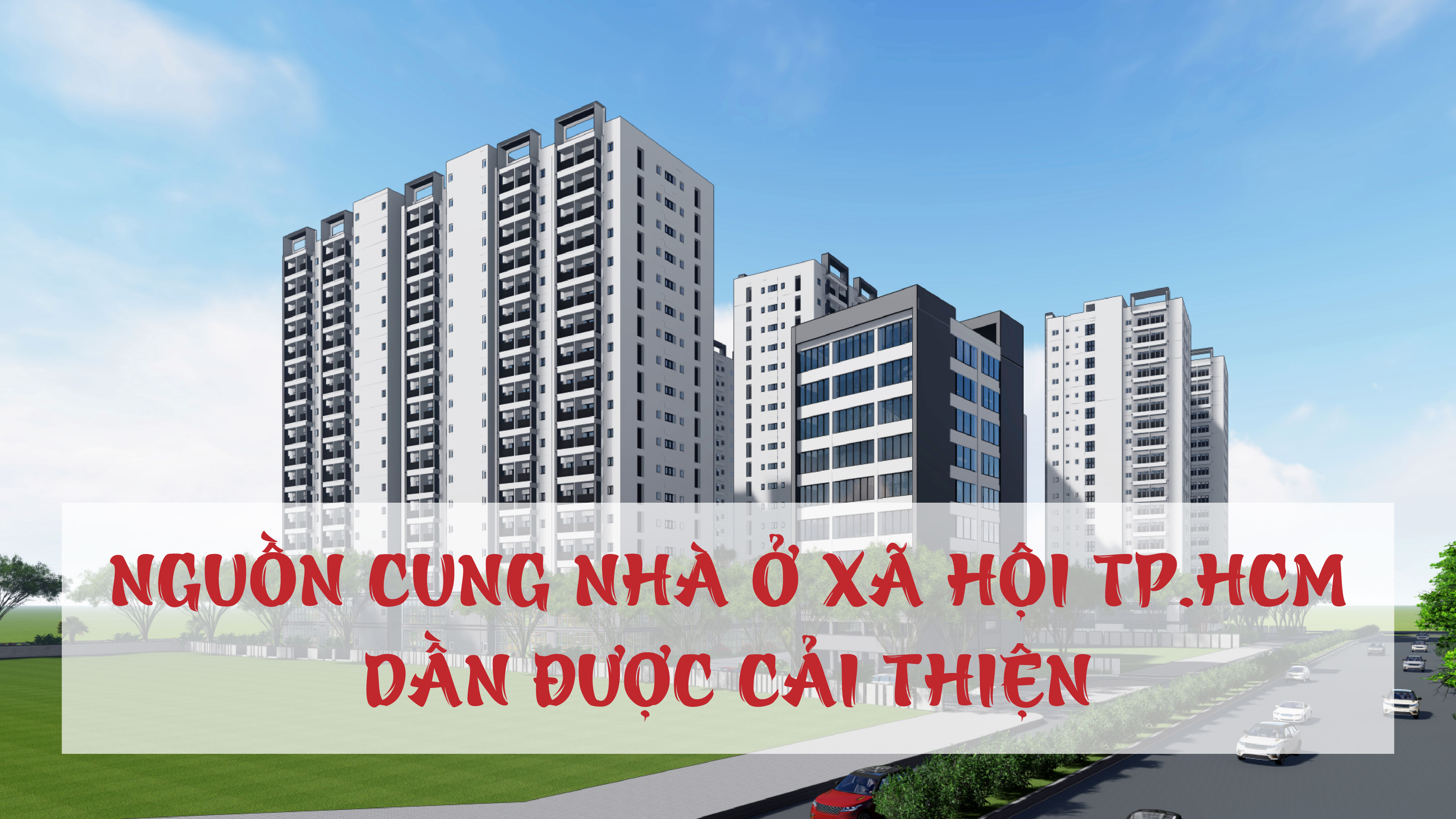 NGUỒN CUNG NHÀ Ở XÃ HỘI TP.HCM DẦN ĐƯỢC CẢI THIỆN