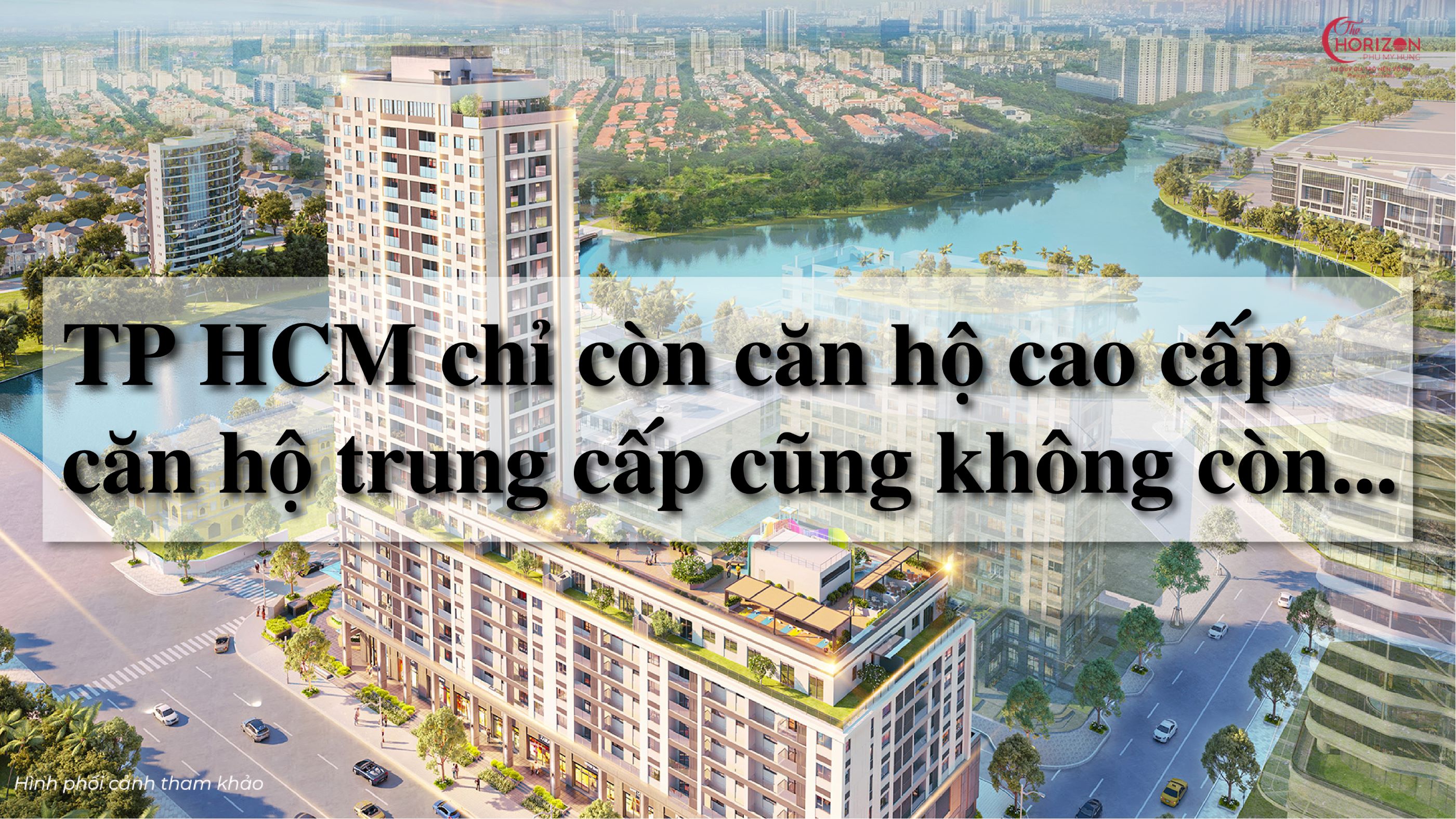 TP.HCM chỉ còn bán nhà ở cao cấp, căn hộ trung cấp cũng không còn