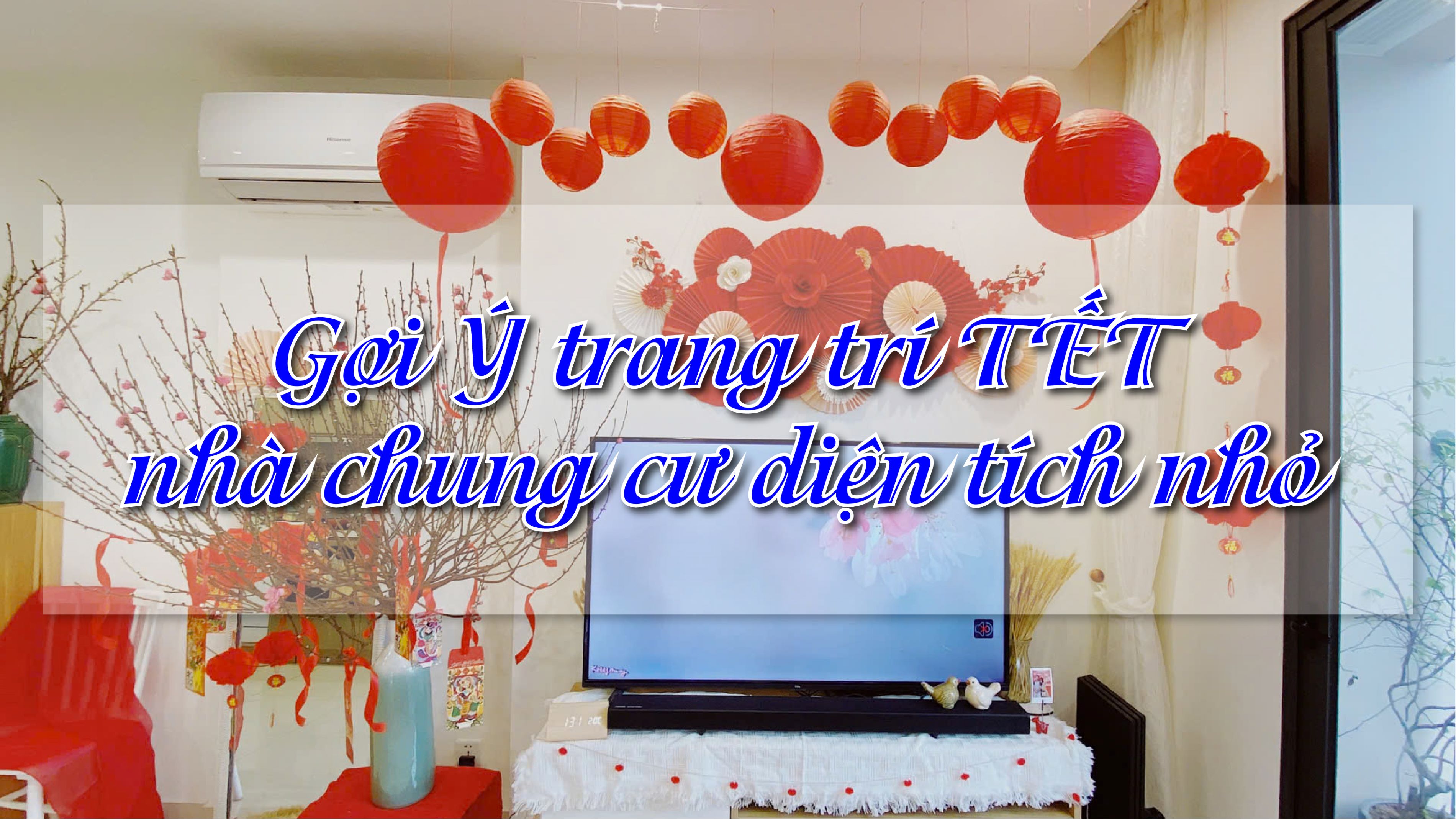 Gợi Ý Trang Trí Tết Cho Nhà Chung Cư Diện Tích Nhỏ
