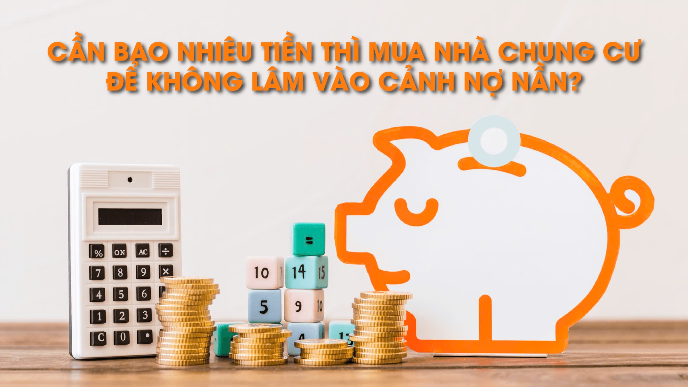 Cần bao nhiêu tiền thì mua được nhà chung cư để không lâm vào cảnh nợ nần?