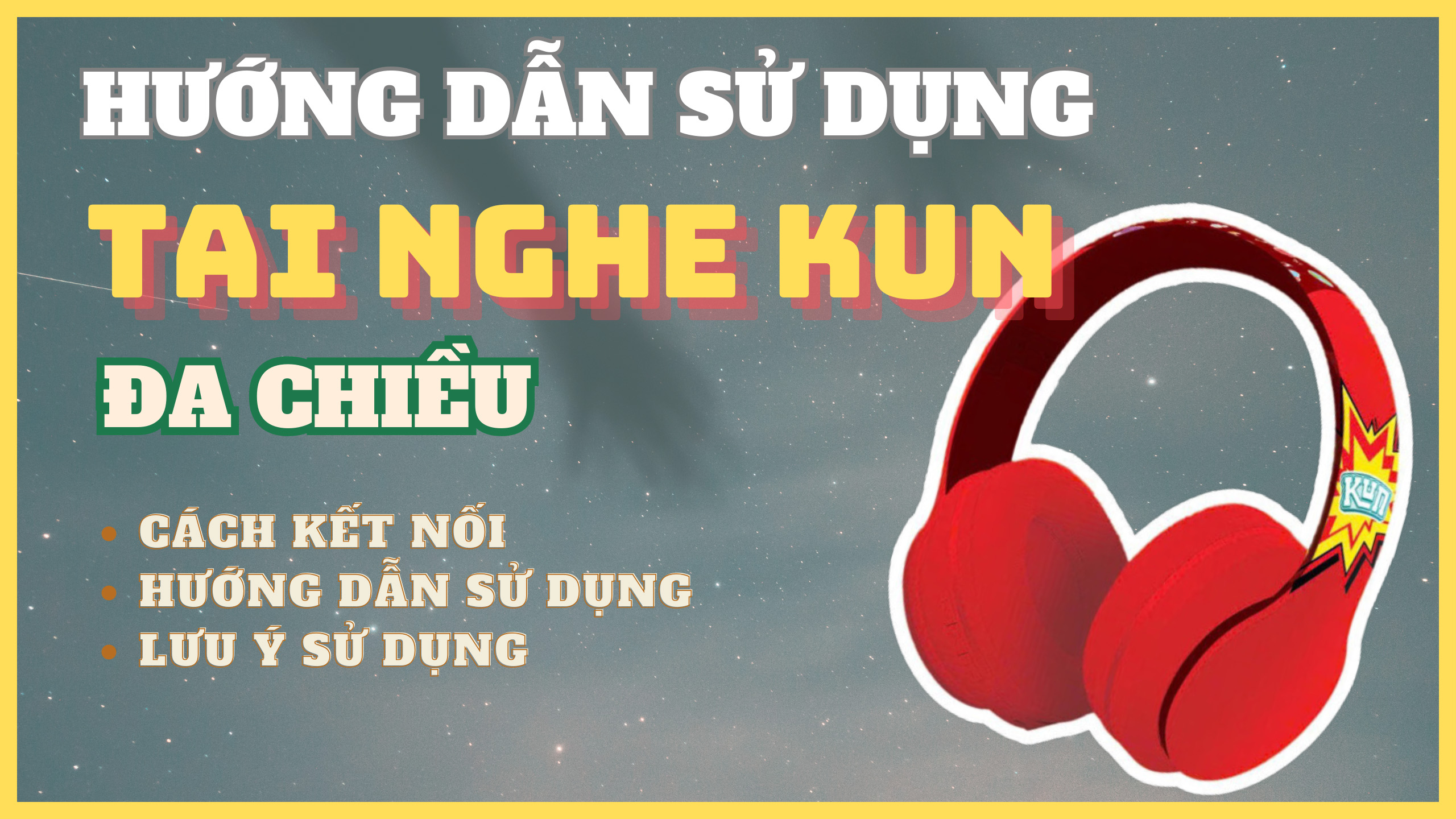 Cách kết nối và cách sử dụng -Tai Nghe Kun Đa Chiều (Có video cụ thể)